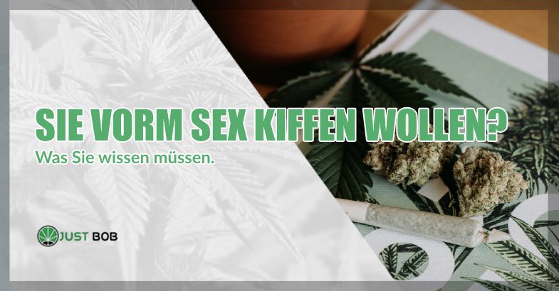 Sie vorm Sex Kiffen wollen