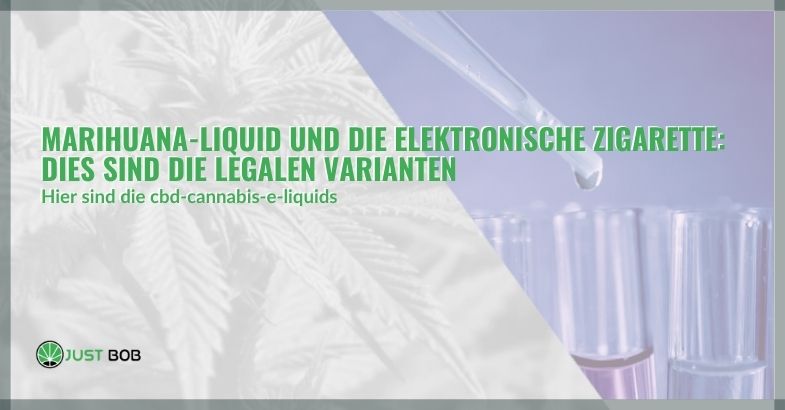 Marihuana-Liquid und die elektronische Zigarette: Dies sind die legalen Varianten