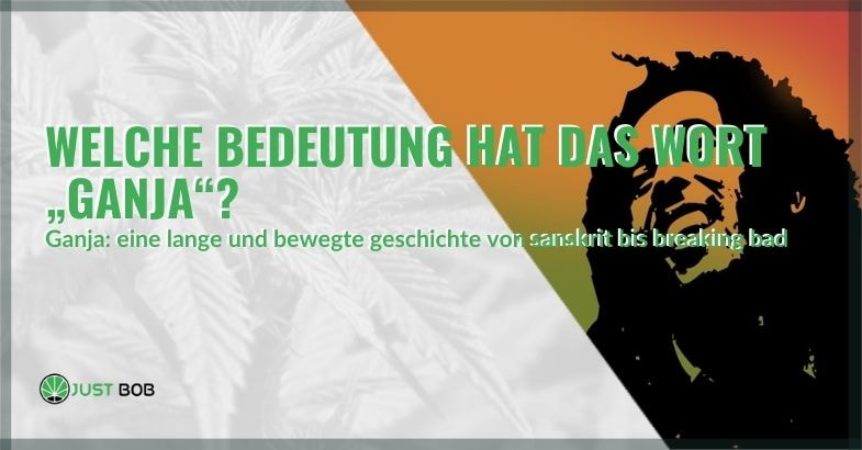 Was bedeutet das Wort Ganja?