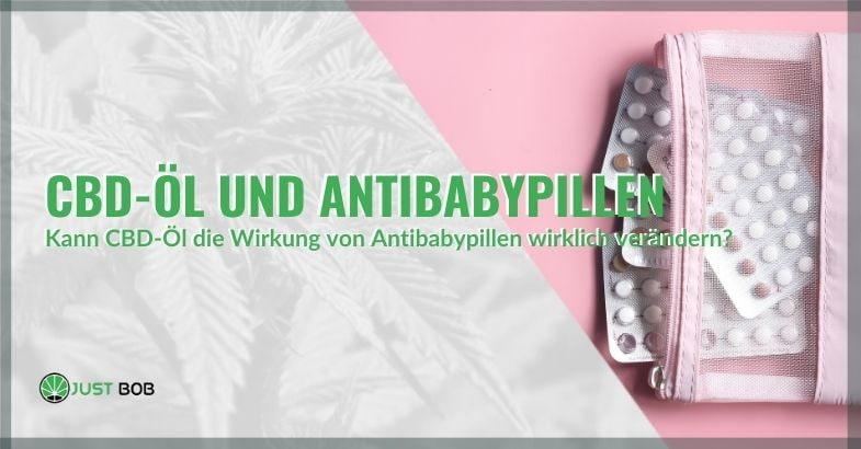 Beeinflusst CBD-Öl die Wirkung der Antibabypille? | Justbob