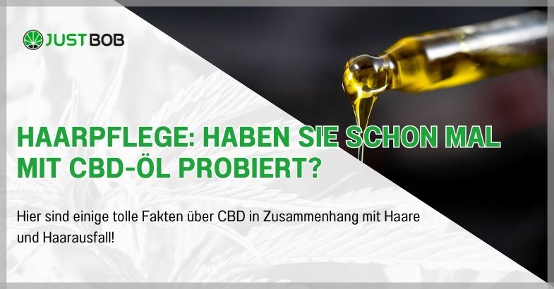 Haarpflege: Haben Sie schon mal mit CBD-Öl probiert?